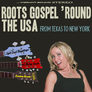 The Light Crust Doughboys & Grant Maloy Smith : Roots Gospel 'Round The USA: From Texas To New York (CD, Album)