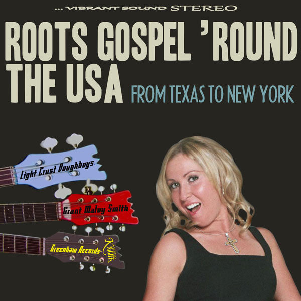 The Light Crust Doughboys & Grant Maloy Smith : Roots Gospel 'Round The USA: From Texas To New York (CD, Album)