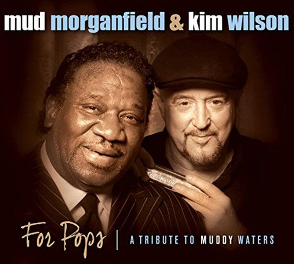 Mud Morganfield & Kim Wilson : For Pops | A Tribute To Muddy Waters (CD, Album)