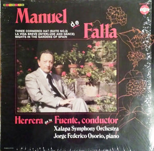 Manuel De Falla / Jorge Federico Osorio, Xalapa Symphony Orchestra*, Herrera De La Fuente* : Three Cornered Hat (Suite No. 2), La Vida Breve (Interlude And Dance), Nights In The Gardens Of Spain (LP, Album)