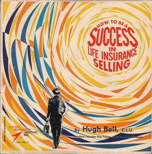 Hugh S. Bell : How To Be A Success In Life Insurance Selling (LP)