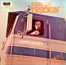 Charger l'image dans la galerie, Larry Scott : Keep On Truckin': To The Truckers - Coast To Coast (LP)
