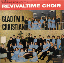 Laden Sie das Bild in den Galerie-Viewer, The Revivaltime Choir : Glad I&#39;m A Christian (LP, Album)
