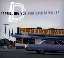 Load image into Gallery viewer, Darrell Nulisch : Goin&#39; Back To Dallas (CD, Album)
