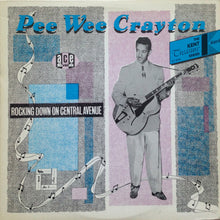 Load image into Gallery viewer, Pee Wee Crayton : Rocking Down On Central Avenue (LP, Comp)
