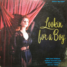 Load image into Gallery viewer, Adelaide Robbins, Marian McPartland, Barbara Carroll : Lookin For A Boy (LP, Album, Comp)
