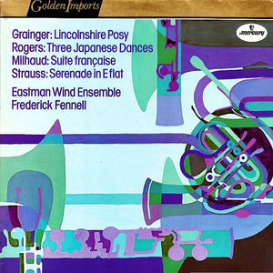Grainger* / Rogers* / Milhaud* / Strauss* - Eastman Wind Ensemble, Frederick Fennell : Music Of Grainger, Rogers, Milhaud, Strauss (LP, RE)
