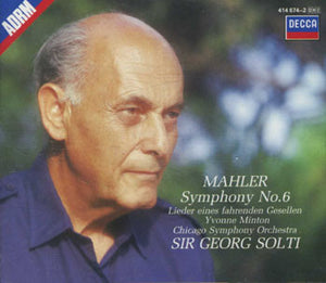 Gustav Mahler, Chicago Symphony Orchestra, Yvonne Minton, Georg Solti : Symphony No.6, Lieder Eines Fahrenden Gesellen (2xCD, RE, RM)