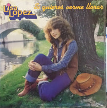 Laden Sie das Bild in den Galerie-Viewer, Lisa Lopez : Si Quieres Verme Llorar (LP, Album)
