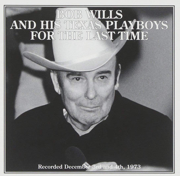 Bob Wills And His Texas Playboys* : For The Last Time (CD, Album, RE, RM)