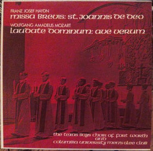 Franz Josef Haydn* / Wolfgang Amadeus Mozart - The Texas Boys Choir Of Fort Worth* And Columbia University Men's Glee Club* : Missa Brevis: St. Joannis De Deo / Laudate Dominum: Ave Verum (LP)