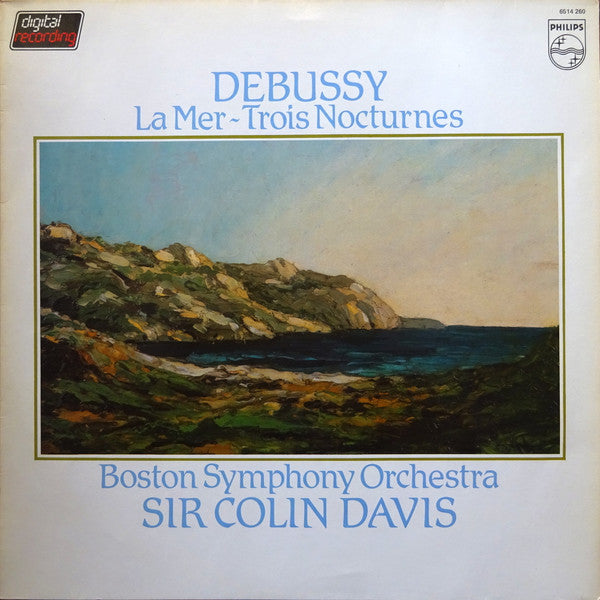 Debussy* – Boston Symphony Orchestra, Sir Colin Davis : La Mer / Trois Nocturnes (LP)