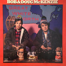 Laden Sie das Bild in den Galerie-Viewer, Bob &amp; Doug McKenzie : Great White North (LP, Album, 26 )
