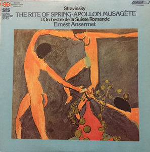 Stravinsky*, Ernest Ansermet, L'Orchestre De La Suisse Romande : The Rite Of Spring-Apollon Musagate (LP, Comp, RP)