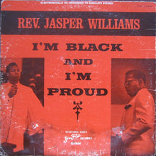 Load image into Gallery viewer, Rev. Jasper Williams : I&#39;m Black And I&#39;m Proud (LP)
