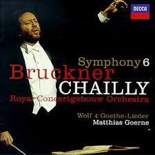 Bruckner* / Wolf* - Chailly*, Royal Concertgebouw Orchestra*, Matthias Goerne : Symphony 6 / Goethe-Lieder (CD)