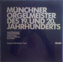 Load image into Gallery viewer, Josef Rheinberger, Gottfried Rüdinger, Joseph Haas, Gustav Geierhaas, Karl Höller - Gerhard Weinberger : Münchner Orgelmeister Des 19. Und 20. Jahrhunderts (LP)
