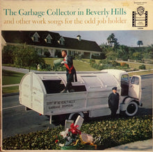 Laden Sie das Bild in den Galerie-Viewer, Irving Taylor : The Garbage Collector In Beverly Hills And Other Work Songs For The Odd Job Holder (LP, Album, Mono)
