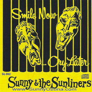 Sunny & The Sunliners : Smile Now... Cry Later (CD, Album, Mono, RE)