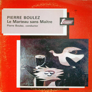 Pierre Boulez : Le Marteau Sans Maître (LP)