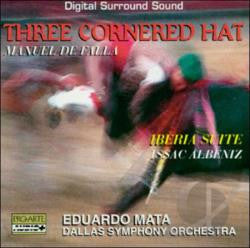 Manuel De Falla, Isaac Albéniz, Eduardo Mata, Dallas Symphony Orchestra : Three-Cornered Hat / Iberia Suite (CD, Album)