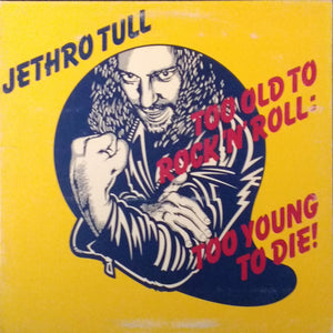 Jethro Tull : Too Old To Rock 'N' Roll: Too Young To Die! (LP, Album, Club, CRC)