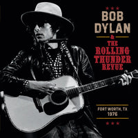 Bob Dylan - The Rolling Thunder Revue: Fort Worth, TX 1976 (Pre-Order)