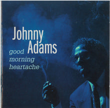 Laden Sie das Bild in den Galerie-Viewer, Johnny Adams : Good Morning Heartache (CD)

