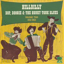 Load image into Gallery viewer, Various : Hillbilly Bop, Boogie &amp; The Honky Tonk Blues Volume Two 1951-1953 (2xCD, Comp)
