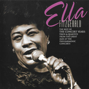 Ella Fitzgerald : The Best Of The Concert Years: Trios & Quartets From The Great Jazz At The Philharmonic Concerts (CD, Comp)