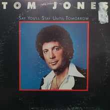 Laden Sie das Bild in den Galerie-Viewer, Tom Jones : Say You&#39;ll Stay Until Tomorrow (LP, Album)
