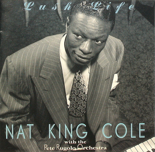 Nat King Cole With The Pete Rugolo Orchestra* : Lush Life (CD, Comp)