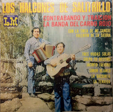 Laden Sie das Bild in den Galerie-Viewer, Los Halcones De Salitrillo : Contrabando Y Traicion (LP, Album)
