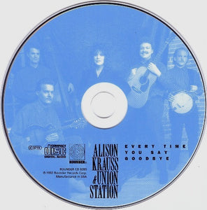 Alison Krauss & Union Station : Every Time You Say Goodbye (CD, Album, RE)
