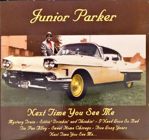 Junior Parker* : Next Time You See Me (CD, Comp)