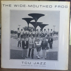 Texas Christian University Jazz Ensemble* : The Wide Mouthed Frog - TCU Jazz (Directed By Curt Wilson) (LP, Album)