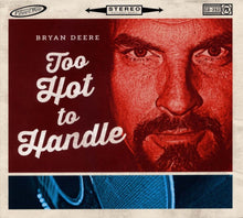 Load image into Gallery viewer, Bryan Deere : Too Hot To Handle (CD, Album)

