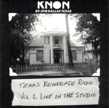 Charger l&#39;image dans la galerie, Various : KNON 89.3 FM: Texas Renegade Radio Vol.2 - Live In The Studio (CD, Album, Comp)

