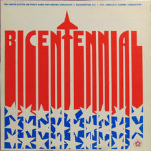 Load image into Gallery viewer, The United States Air Force Band* And The Singing Sergeants : Bicentennial (LP, Album)
