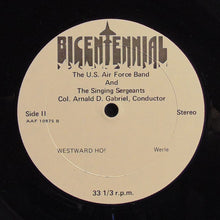 Laden Sie das Bild in den Galerie-Viewer, The United States Air Force Band* And The Singing Sergeants : Bicentennial (LP, Album)
