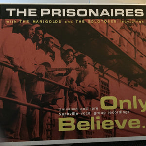 The Prisonaires with The Marigolds (3) And The Solotones : Only Believe (CD, Comp)