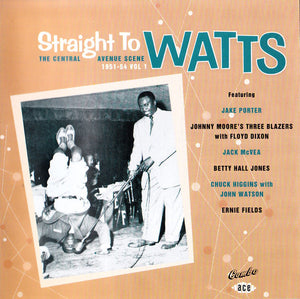 Various : Straight To Watts: The Central Avenue Scene 1951-54 Vol 1  (CD, Comp)