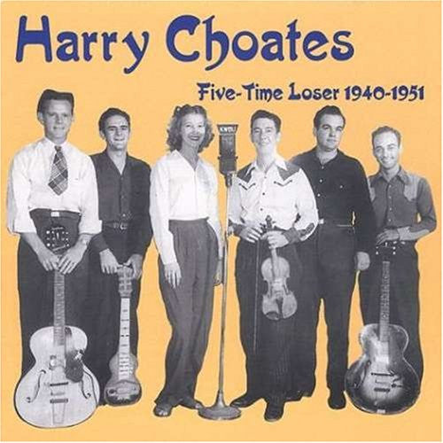 Harry Choates : Five Time Loser 1940-1951 (CD, Comp)