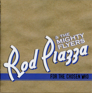 Rod Piazza & The Mighty Flyers : For The Chosen Who (CD + DVD)