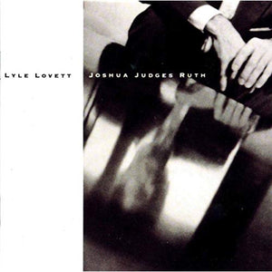Lyle Lovett : Joshua Judges Ruth (CD, Album, All)