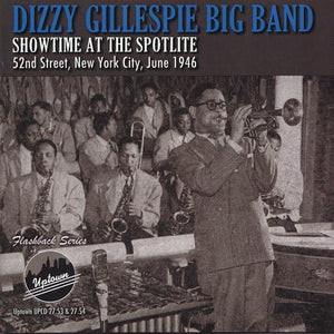 Dizzy Gillespie Big Band : Showtime At The Spotlite, 52nd Street, New York City, June 1946 (2xCD, Album)