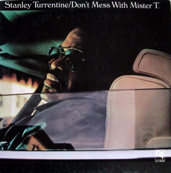 Stanley Turrentine : Don't Mess With Mister T. (LP, Album)