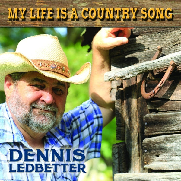 Dennis LedBetter : My Life Is A Country Song (CD, Album, dig)