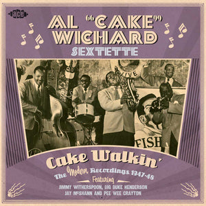 Al "Cake" Wichard Sextette* : Cake Walkin' The Modern Reccordings 1947-48 (CD, Comp)