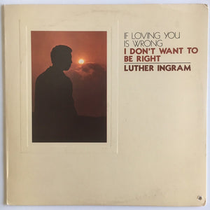 Luther Ingram : (If Loving You Is Wrong) I Don't Want To Be Right (LP, Album, MON)